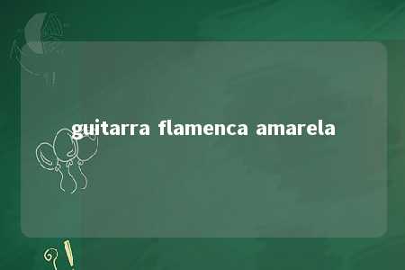 guitarra flamenca amarela