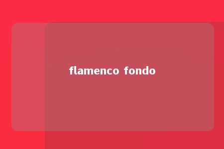 flamenco fondo