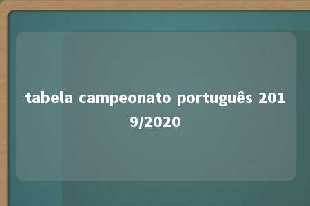 tabela campeonato português 2019/2020