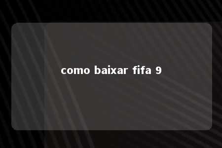 como baixar fifa 9