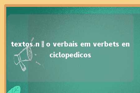 textos não verbais em verbets enciclopedicos