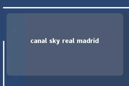 canal sky real madrid