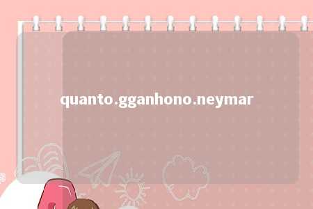 quanto.gganhono.neymar