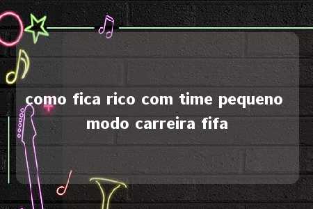 como fica rico com time pequeno modo carreira fifa