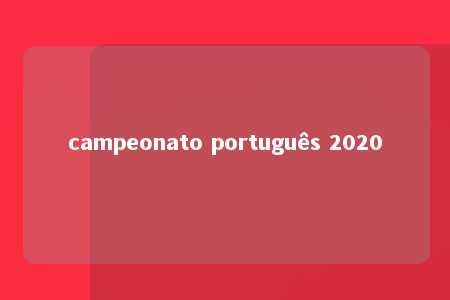 campeonato português 2020