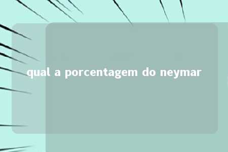 qual a porcentagem do neymar