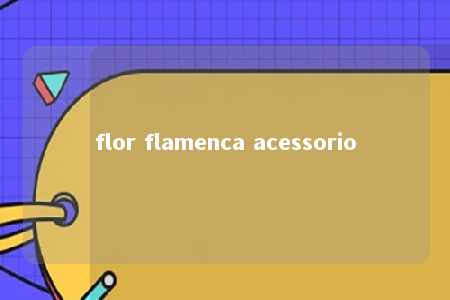 flor flamenca acessorio