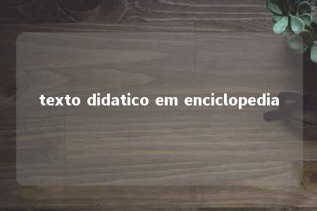 texto didatico em enciclopedia