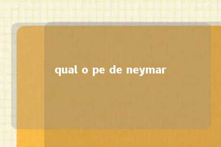 qual o pe de neymar