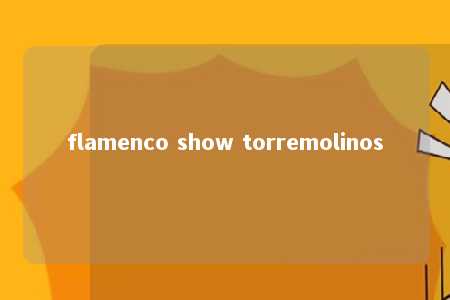 flamenco show torremolinos