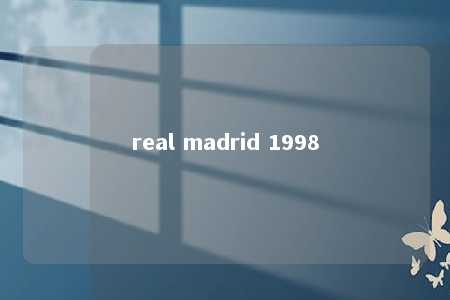 real madrid 1998