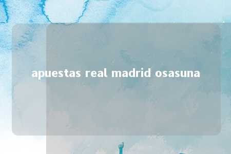 apuestas real madrid osasuna