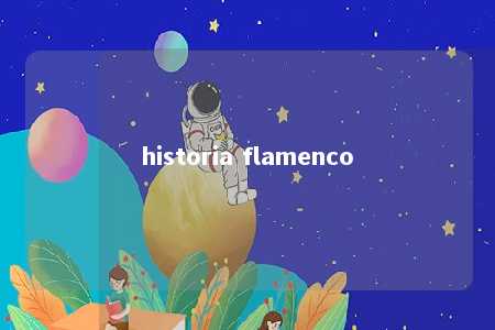 historia flamenco