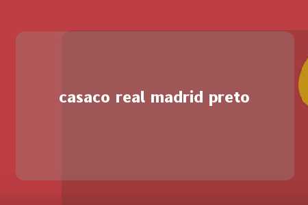 casaco real madrid preto