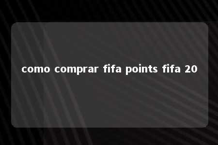 como comprar fifa points fifa 20