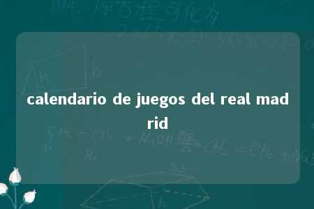 calendario de juegos del real madrid