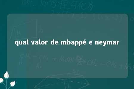 qual valor de mbappé e neymar