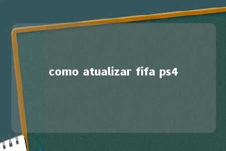 como atualizar fifa ps4