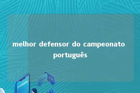 melhor defensor do campeonato português