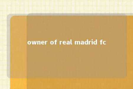 owner of real madrid fc