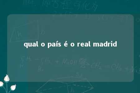 qual o país é o real madrid