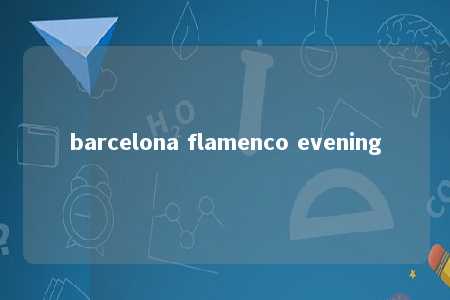 barcelona flamenco evening