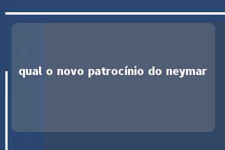 qual o novo patrocínio do neymar