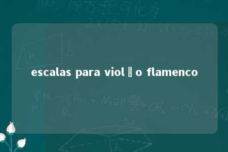 escalas para violão flamenco