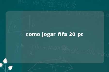 como jogar fifa 20 pc