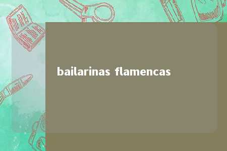 bailarinas flamencas