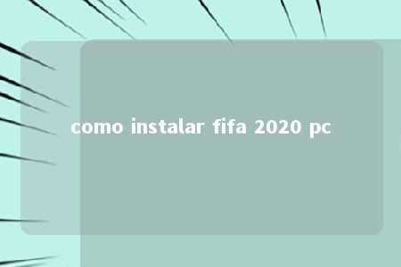 como instalar fifa 2020 pc