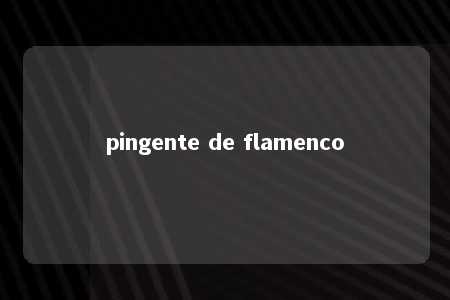 pingente de flamenco