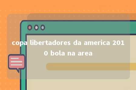 copa libertadores da america 2010 bola na area