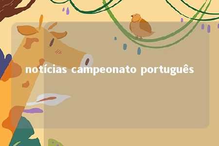 notícias campeonato português