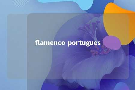 flamenco portugues