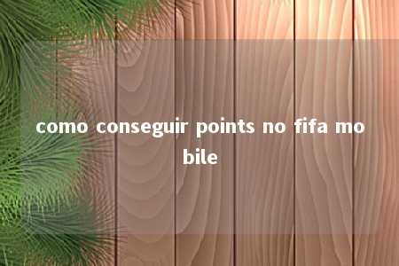 como conseguir points no fifa mobile