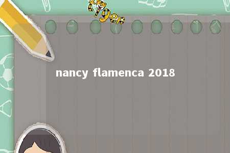 nancy flamenca 2018