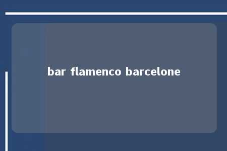 bar flamenco barcelone