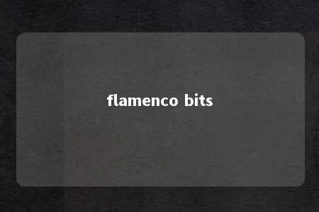 flamenco bits