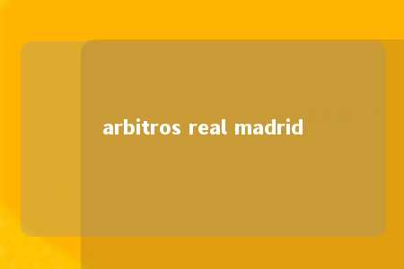 arbitros real madrid