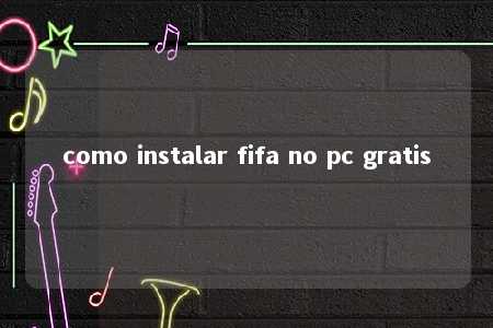 como instalar fifa no pc gratis