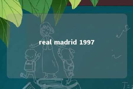 real madrid 1997