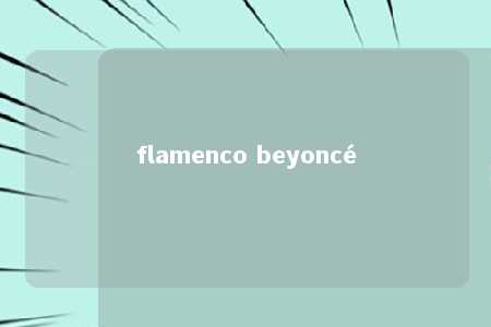 flamenco beyoncé