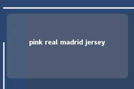 pink real madrid jersey