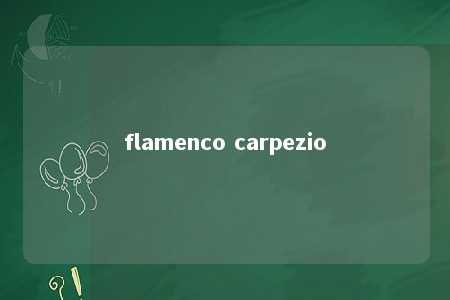 flamenco carpezio