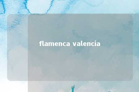 flamenca valencia