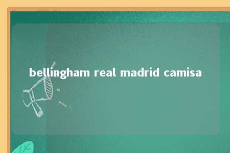 bellingham real madrid camisa