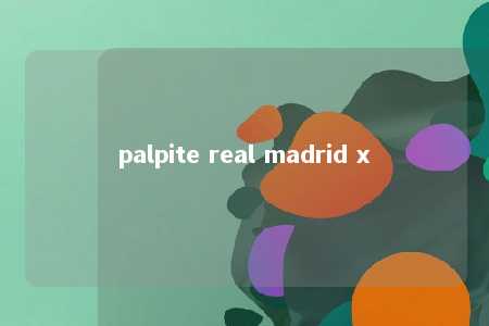 palpite real madrid x