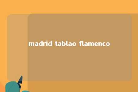 madrid tablao flamenco