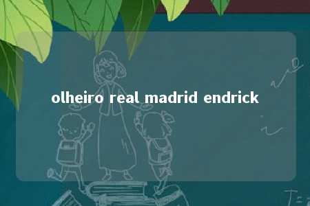 olheiro real madrid endrick